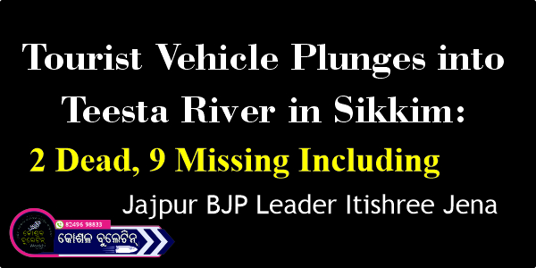 Tourist Vehicle Plunges into Teesta River in Sikkim: 2 Dead, 9 Missing Including Jajpur BJP Leader Itishree Jena