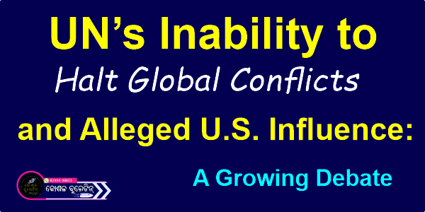 UN’s Inability to Halt Global Conflicts and Alleged U.S. Influence: A Growing Debate