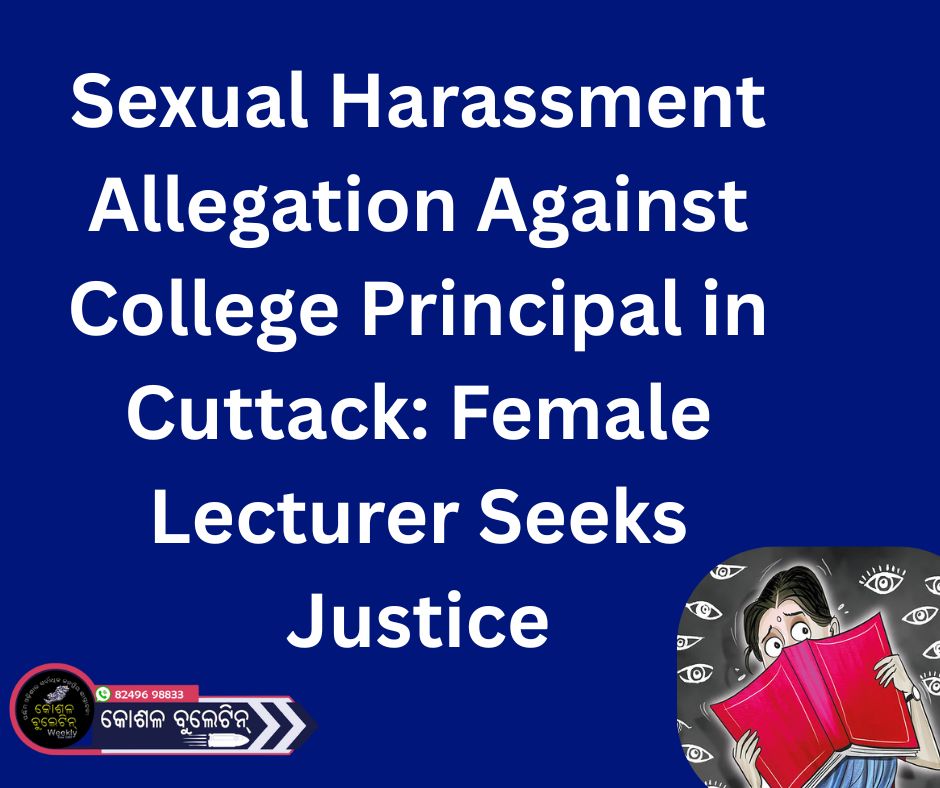 Sexual Harassment Allegation Against College Principal in Cuttack: Female Lecturer Seeks Justice